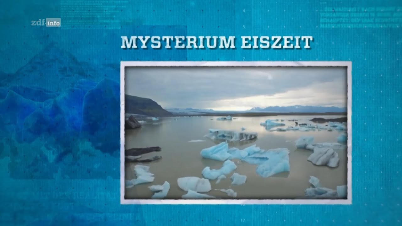 Erdgeschichte: Mysterium Eiszeit - ZDF 2021