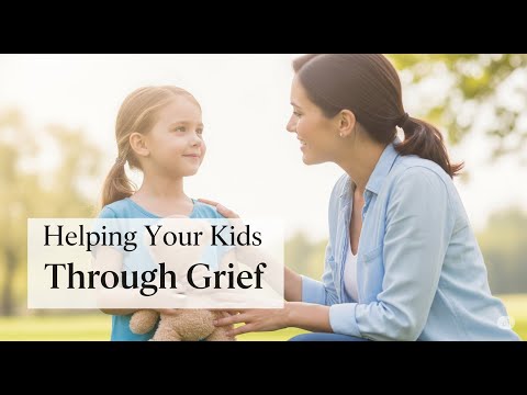 Helping Your Kids Through Grief: Tools, Hope & Healing for Families Facing Loss