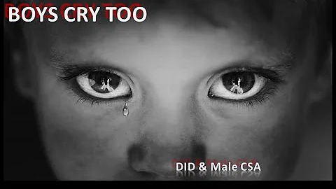 Boys Cry Too: DID and Male Childhood Sexual Abuse (CSA) | Dissociative Identity Disorder