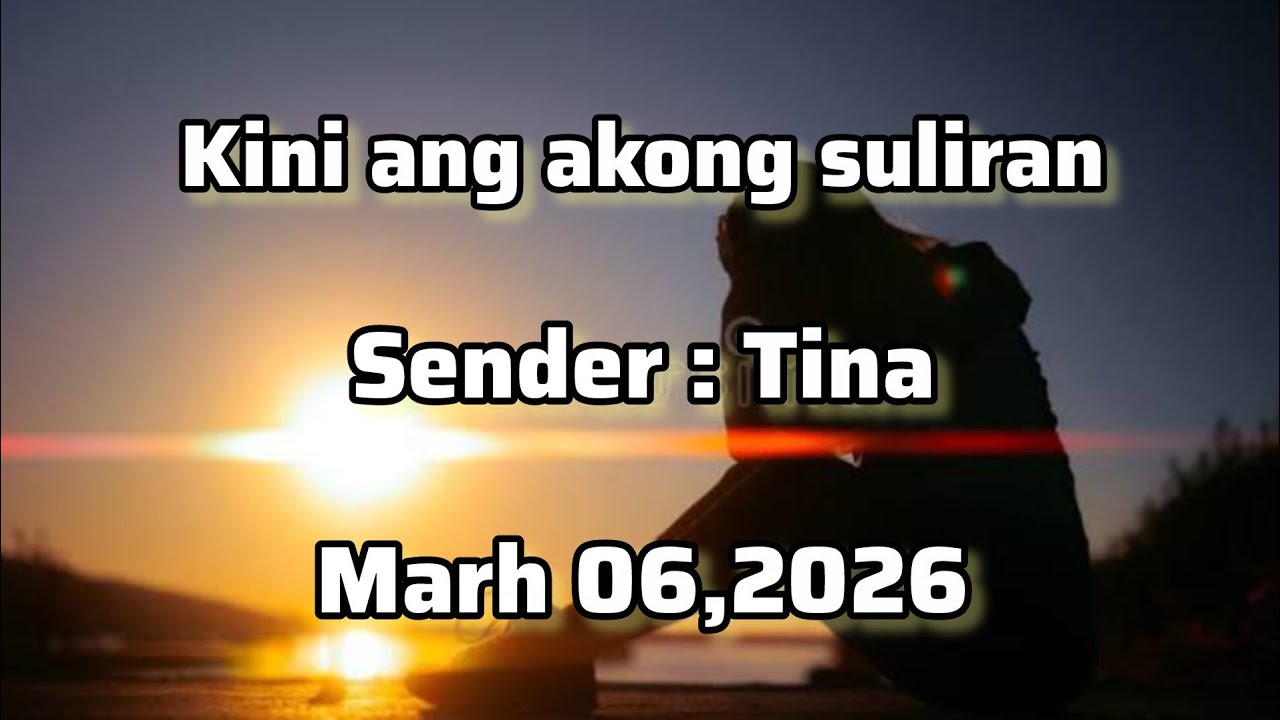 Kini ang akong suliran sender Tina March 06 2026
