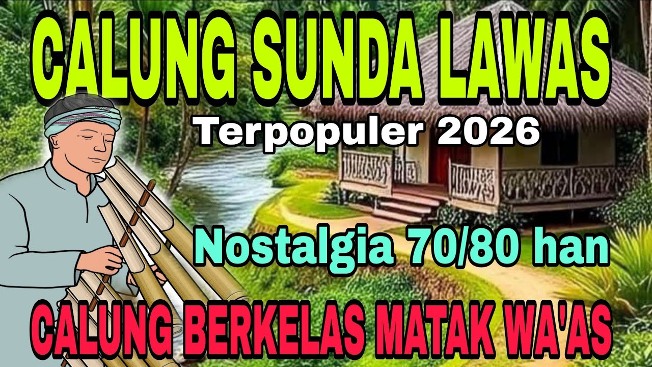 MATAK WA'AS‼️CALUNG SUNDA LAWAS // TERPOPULER 2026 | CALUNG BERKELAS MATAK WA'AS
