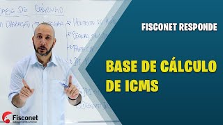 BASE DE CALCULO DE ICMS BASE DE CALCULO DE ICMS