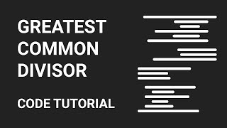 Greatest Common Divisor | Euclidean Algorithm | Code Tutorial