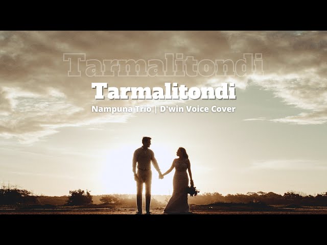 Lirik & Terjemahan Lagu Batak Tarmalitondi - Nampuna Trio | D'win Voice Cover class=