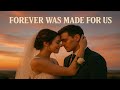 Forever Was Made For Us