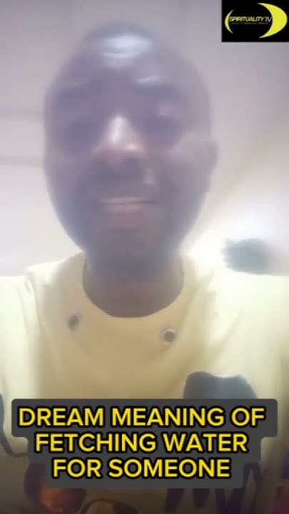 dream-meaning-of-fetching-water-for-someone-chukwukaokonye