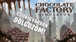 Egy CSOKIGYÁRBAN dolgozom! | Chocolate Factory Simulator (Playtest)