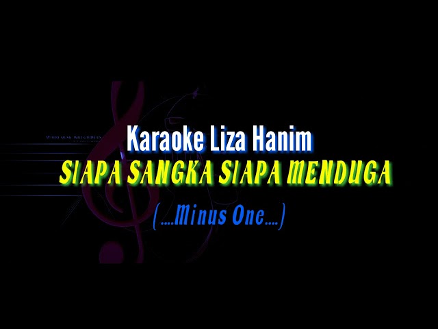 KARAOKE LIZA HANIM - SIAPA SANGKA SIAPA MENDUGA (Minus One) class=