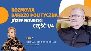 Play video: Rozmowa Bardzo Polityczna - Józef Nowicki #12 1/4