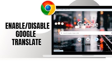 HOW TO ENABLE/DISABLE GOOGLE TRANSLATE ON CHROME