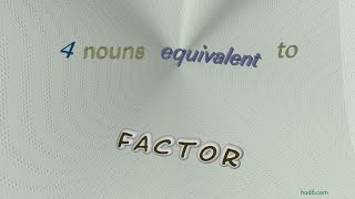 factor - 4 nouns having the meaning of factor (sentence examples)