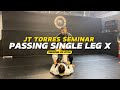 Passing single leg x with jt torres