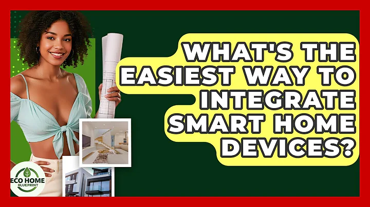 What's The Easiest Way To Integrate Smart Home Devices? - Eco Home Blueprint