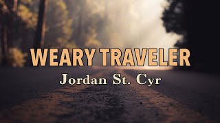 Weary Traveler - Jordan St. Cyr - Lyric Video
