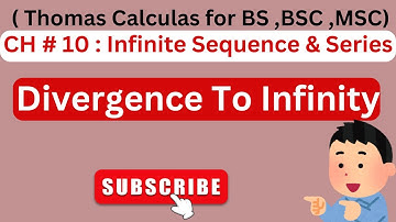 Divergence To Infinity || CH # 10 ||  Infinite Sequences and Series || Thomas  Calculus