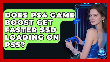 Does PS4 Game Boost Get Faster SSD Loading On PS5? - Blue Button Gaming