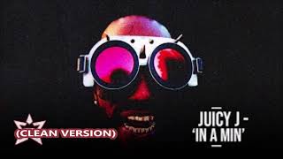 Juicy J - In A Minute (Clean Version)