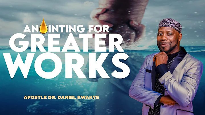 Anointing For Greater Works || Apostle Dr Daniel K...