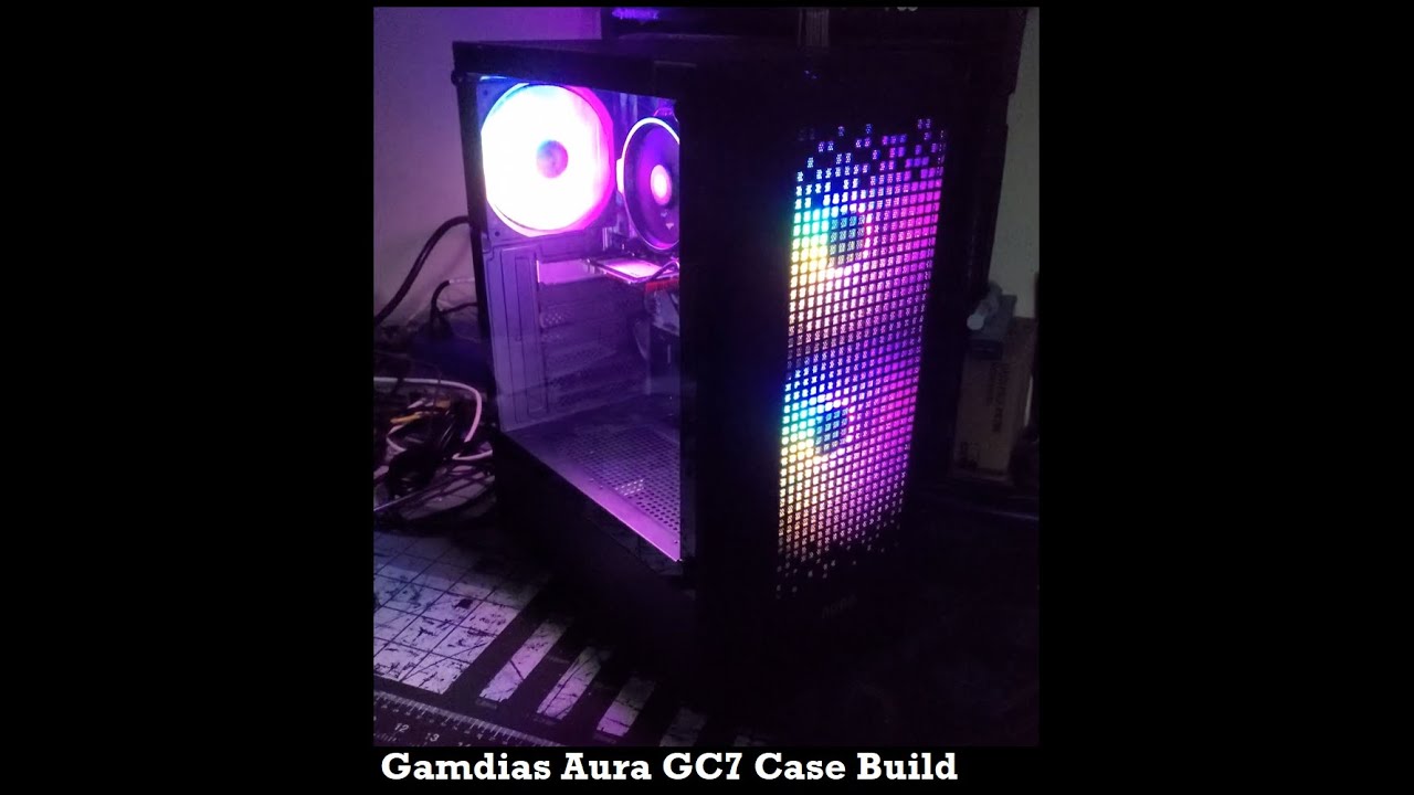 Gamdias Aura GC7 Case Build