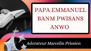 PAPA EMMANUEL BANM PWISANS ANWO || Adorateur Marcelin Prussien|| by Weedensley Lapaix.