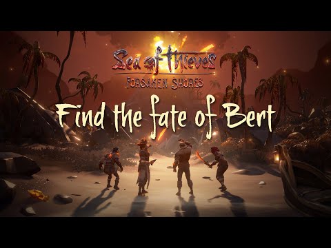 SEA OF THIEVES - Forsaken Shores Event - Find the fate of Bert