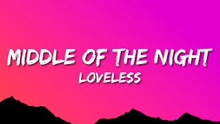 Loveless - MIDDLE OF THE NIGHT (Lyrics)