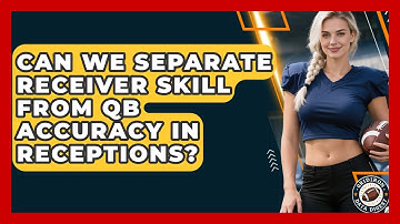 Can We Separate Receiver Skill From QB Accuracy In Receptions? - Gridiron Data Digest