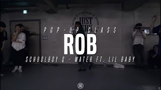 ScHoolboy Q - Water ft. Lil Baby | Rob Pop-up Class | Justjerk Dance Academy