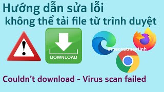 Instructions to fix the error of not being able to download exe files on Chrome - Edge - Firefox