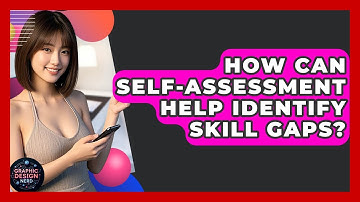 How Can Self-assessment Help Identify Skill Gaps? - Graphic Design Nerd