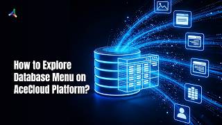 How to Explore Database Menu on AceCloud Platform?