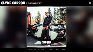 Clyde Carson - Ain’t Hard To See (Audio) (feat. Young Reshaud)