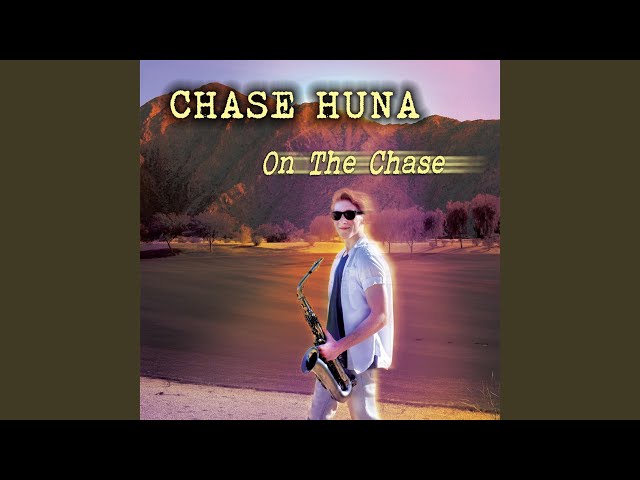 Chase Huna - On the Chase