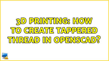 3D Printing: How to create tappered thread in OpenSCAD? (2 Solutions!!)
