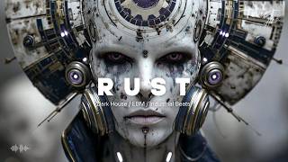 DARK HOUSE / INDUSTRIAL BEATS ⚡ RUST (EBM Mix)