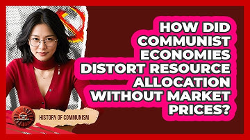 How Did Communist Economies Distort Resource Allocation Without Market Prices?