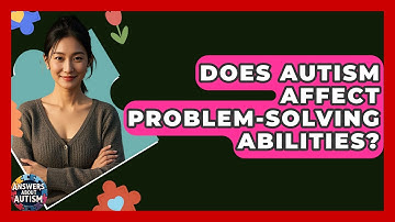 Does Autism Affect Problem-solving Abilities? - Answers About Autism