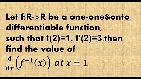 Let f:R-R be aone-one&onto differentiable fun, such that f(2)=1,f