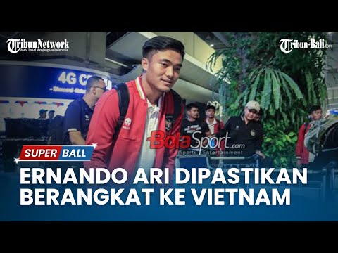 Ernando Ari Dipastikan Berangkat Ke Vietnam | Leg Kedua Grup F Kualifikasi Piala Dunia 2026