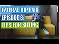 Episode 3 - Lateral Hip Pain: Tips For Sitting