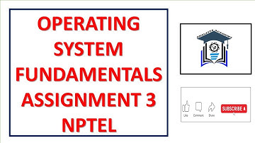 Assignment 3 | Operating System Fundamentals | NPTEL | Week 3 | July 2021