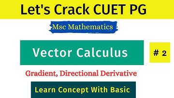 Vector Calculus #2  Gradient & Directional Derivative   , Let