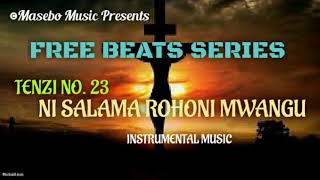 TENZI NAMBA 23 - NI SALAMA ROHONI MWANGU FREE BEAT AND LYRICS