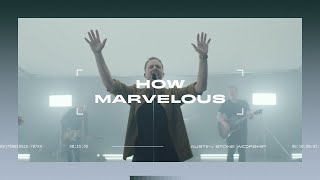 Video thumbnail of "How Marvelous (LIVE) | Austin Stone Worship"