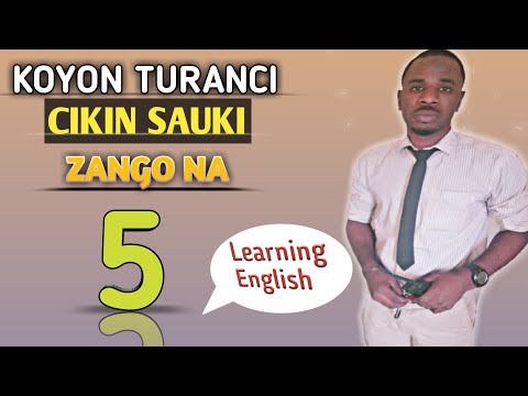 KOYON TURANCI YADDA ZAKA HADA KALMOMI HUDU MAGANA. learning English ZANGO NA BIYAR (5)