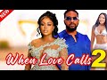 WHEN LOVE CALLS 2 - New Nollywood romantic movie starring Uche Montana and Uzor Arukwe