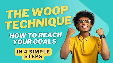 The WOOP Technique: How to Reach Your Goals in 4 Simple Steps