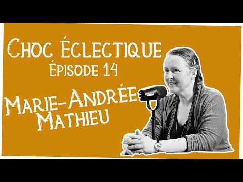 Choc Éclectique Ép.14 - Marie-Andrée Mathieu (Maraîchère / Agrécole)