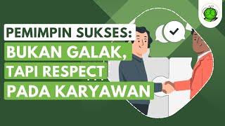 Rahasia Pemimpin Sukses: Bukan Galak, Tapi Menghargai Orang Lain