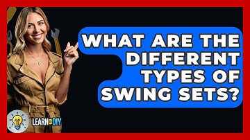 What Are The Different Types Of Swing Sets? - LearnToDIY360.com